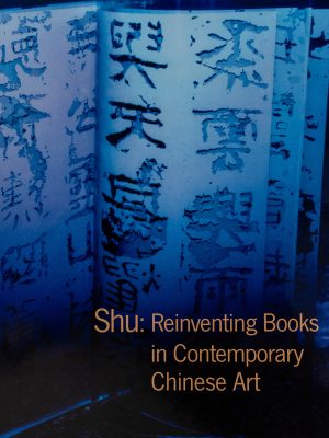 Shu: Reinventing Books In Contemporary Art